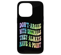 Ne Vous disputez Pas avec Les décimales, Ils Ont Toujours Un Point mathématique Coque pour iPhone 13 Pro
