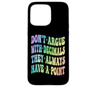 Ne Vous disputez Pas avec Les décimales, Ils Ont Toujours Un Point mathématique Coque pour iPhone 15 Pro Max