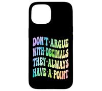 Ne Vous disputez Pas avec Les décimales, Ils Ont Toujours Un Point mathématique Coque pour iPhone 15