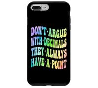 Ne Vous disputez Pas avec Les décimales, Ils Ont Toujours Un Point mathématique Coque pour iPhone 7 Plus/8 Plus