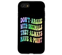 Ne Vous disputez Pas avec Les décimales, Ils Ont Toujours Un Point mathématique Coque pour iPhone SE (2020) / 7/8