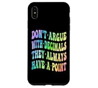 Ne Vous disputez Pas avec Les décimales, Ils Ont Toujours Un Point mathématique Coque pour iPhone XS Max