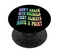 Ne Vous disputez Pas avec Les décimales, Ils Ont Toujours Un Point mathématique PopSockets PopGrip Adhésif