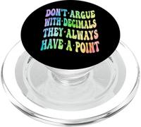 Ne Vous disputez Pas avec Les décimales, Ils Ont Toujours Un Point mathématique PopSockets PopGrip pour MagSafe