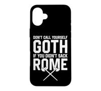 Ne Vous Dites Pas Gothique si Vous n'avez Pas saccagé Rome de façon Amusante Coque pour iPhone 16 Plus