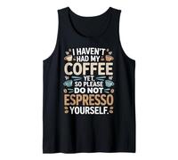 Ne vous expressez pas avant d'avoir pris mon café Débardeur