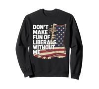 Ne Vous Faites Pas D'opinion sur Les Libéraux sans Moi Sweatshirt