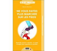 Ne vous faites plus marcher sur les pieds, c'est malin: Gestuelle, posture, repartie...le mode d'mploi pour reprendre le contrôle !