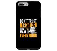 Ne Vous fiez Pas aux traités, Ils rendent Tout drôle Coque pour iPhone 7 Plus/8 Plus