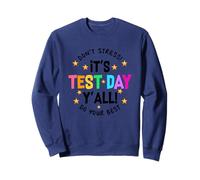 Ne vous inquiétez pas, c'est le jour du test, vous faites de votre mieux Sweatshirt