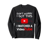 Ne Vous inquiétez Pas, J'Ai Compris, J'Ai regardé Un VideoTube Funny Grilling Sweatshirt