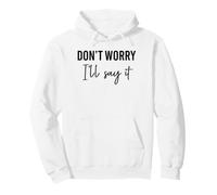 Ne Vous inquiétez Pas, Je dirai qu'il Correspond Sweat à Capuche