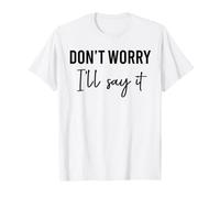 Ne Vous inquiétez Pas, Je dirai qu'il Correspond T-Shirt