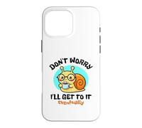Ne Vous inquiétez Pas, Je finirai par y Arriver. Joli Dessin d'escargot Kawaii Coque pour iPhone 16 Pro Max