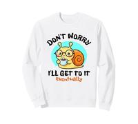Ne Vous inquiétez Pas, Je finirai par y Arriver. Joli Dessin d'escargot Kawaii Sweatshirt