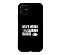 Ne Vous inquiétez Pas, Le Traiteur est là pour Les traiteurs Coque pour iPhone 11