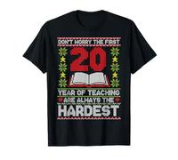 Ne Vous inquiétez Pas, Les 20 premières années d'enseignement sont Les professeurs Les Plus Difficiles et Les Plus Amusants T-Shirt