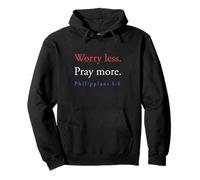 Ne vous inquiétez pas, priez plus, Philippiens 4, 6 Sweat à Capuche