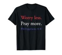 Ne vous inquiétez pas, priez plus, Philippiens 4, 6 T-Shirt