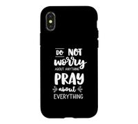 Ne Vous inquiétez Pas, priez pour Tout ce Qui est chrétien : prière de la Bible Coque pour iPhone X/XS