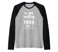 Ne Vous inquiétez Pas, priez pour Tout ce Qui est chrétien : prière de la Bible Manche Raglan