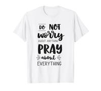 Ne Vous inquiétez Pas, priez pour Tout ce Qui est chrétien : prière de la Bible T-Shirt