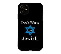 Ne Vous inquiétez Pas, Soyez juif Coque pour iPhone 11
