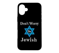 Ne Vous inquiétez Pas, Soyez juif Coque pour iPhone 16 Plus