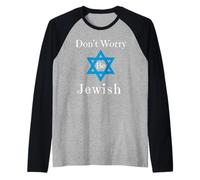 Ne Vous inquiétez Pas, Soyez juif Manche Raglan