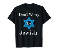Ne Vous inquiétez Pas, Soyez juif T-Shirt