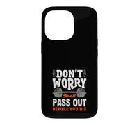 Ne Vous inquiétez Pas, Vous Allez Vous évanouir Avant de Mourir. Salle de Sport Coque pour iPhone 13 Pro