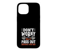 Ne Vous inquiétez Pas, Vous Allez Vous évanouir Avant de Mourir. Salle de Sport Coque pour iPhone 15