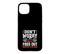 Ne Vous inquiétez Pas, Vous Allez Vous évanouir Avant de Mourir. Salle de Sport Coque pour iPhone 15 Plus