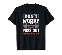 Ne Vous inquiétez Pas, Vous Allez Vous évanouir Avant de Mourir. Salle de Sport T-Shirt
