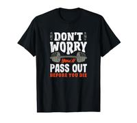 Ne Vous inquiétez Pas, Vous Allez Vous évanouir Avant de Mourir. Salle de Sport T-Shirt Graphique avec Valeur