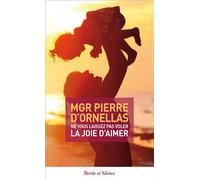 Ne vous laissez pas voler la joie d'aimer - Pierre d' Ornellas - Parole Et Silence Eds - broché - Essai