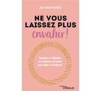 Ne vous laissez plus envahir– Connaître et défendre son territoire personnel pour mieux se respecter