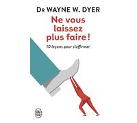 Ne vous laissez plus faire !: 10 leçons pour s'affirmer