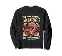 Ne Vous mêlez Pas aux Affaires des Dragons Car Vous êtes croustillant Sweatshirt