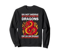 Ne Vous mêlez Pas aux Affaires des Dragons Car Vous êtes croustillant Sweatshirt