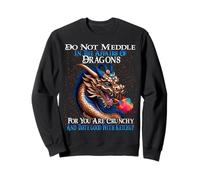 Ne Vous mêlez Pas aux Affaires des Dragons Car Vous êtes croustillant Sweatshirt