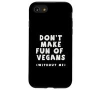 Ne Vous moquez Pas des végétaliens sans Moi mangeur de Viande drôle Coque pour iPhone SE (2020) / 7/8