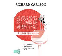 Ne vous noyez pas dans un verre d'eau: À l'usage des couples (7)