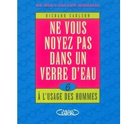 Ne vous noyez pas dans un verre d'eau à l'usage des hommes