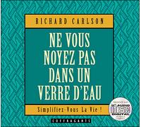 Ne vous noyez pas dans un verre d'eau Simplifiez-vous la vie Livre avec un CD audio - Richard Carlson - Stanke Alexandre - Livre CD - Essai CD