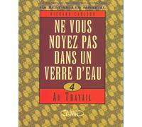 Ne vous noyez pas dans un verre d'eau - tome 4 Au travail (4)