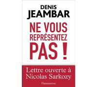 Ne vous représentez pas ! Lettre ouverte à nicolas sarkozy - Denis Jeambar - Flammarion - broché - Essai