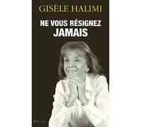 Ne vous résignez jamais