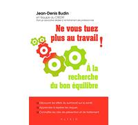 Ne vous tuez plus au travail !: A la recherche du bon équilibre