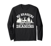 Ne Vous vantez Pas Tant Que Vous n'avez Pas traîné des Hommes à la Chasse au cerf Elk Buck Manche Longue